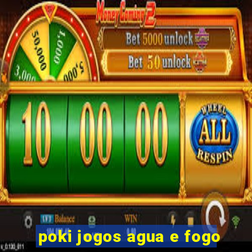 poki jogos agua e fogo